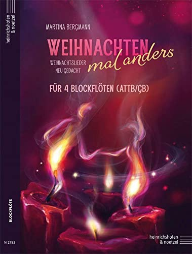 Weihnachten mal anders: 12 Weihnachtslieder neu gedacht für 4 Blockflöten (ATTB/Gb)