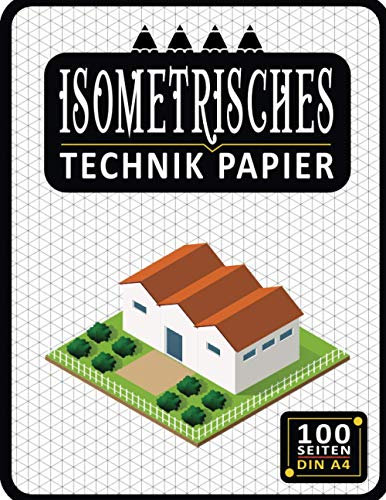 Isometrisches Zeichnen Din A4 100 Sleiten | Dreiecknetzpapier | Isometriepapier | Isometrie 3D-Zeichenblock | Isometrieblock Technik Papier: ... Millimeterpapier-Notizbuch (Ref-4)