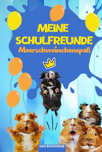 Meine Schulfreunde Meerschweinchenspaß: Meerschweinchen Freundebuch mit Das-bin-ich-Seite für das Klassentier: Als Geschenk für Kinder in der Grundschule, zur Einschulung und für die Schultüte