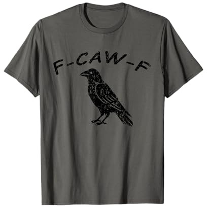 F-CAW-F, Fuck Off Crow T-Shirt