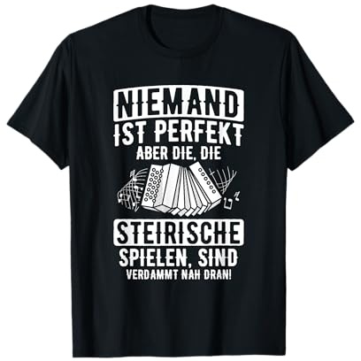 Niemand Ist Perfekt Steirische Nah Dran Akkordeon T-Shirt
