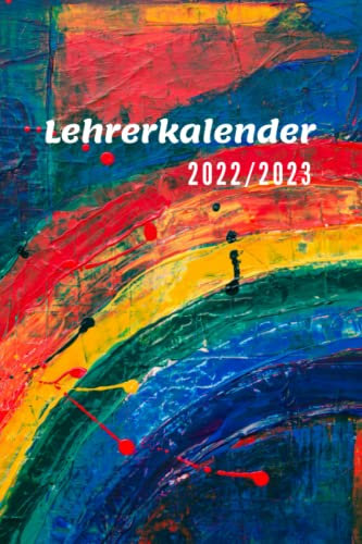 Lehrerkalender 2022 2023: Schulplaner für Lehrer & Lehrerinnen zum Organisieren des Schuljahrs | August 2022 bis Juli 2023 | Wochenplaner Schuljahr + ... ca. DIN A5 (6 x 9 / 15,24 x 22,86 cm)