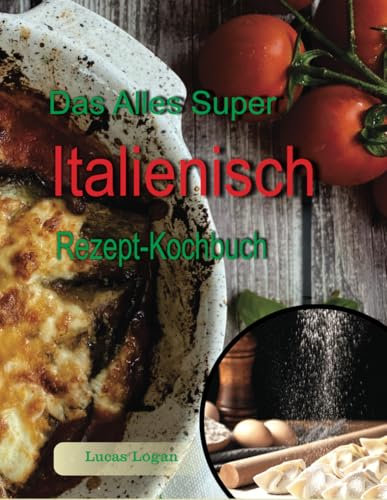 Das Alles Super Italienisch Rezept-Kochbuch