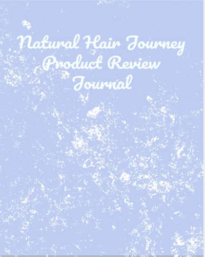 Natural Hair Journey Product Review Journal: Review The Products You Buy For Your Hair Treatment To Figure Out What Works Best For Your Hair.