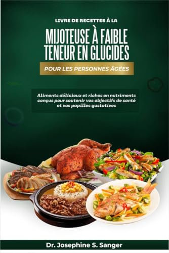 Livre de recettes à la mijoteuse à faible teneur en glucides pour les personnes âgées: Aliments délicieux et riches en nutriments conçus pour soutenir ... et vos papilles gustatives (Low-carb t. 5)