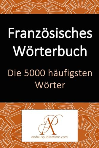 Französisches Wörterbuch Die 5000 häufigsten Wörter (Sammlung: Moderne Sprachen lernen, Band 13)