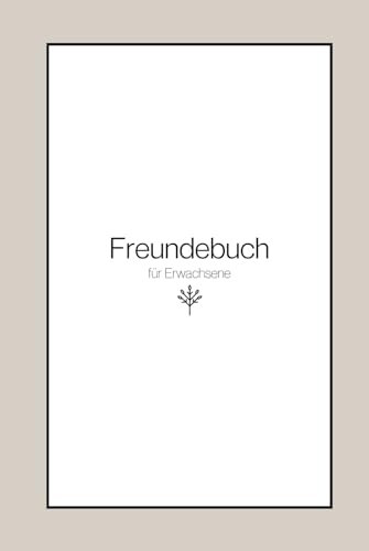 Freundebuch für Erwachsene: Freundschaftsbuch zum Ausfüllen für Deine Lieblingsmenschen