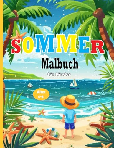 Sommer malbuch für Kinder: 50 fröhliche Urlaubsszenen zum Ausmalen – Für Kinder im Alter von 4 bis 8 Jahren