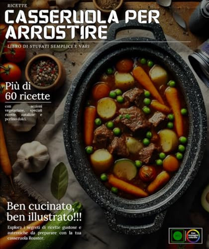 Ricette Casseruola Per Arrostire: Libro Di piatti bollito semplice E vario, con del sezioni vegetariane, ricette speciali natalizie e perfino dolci.