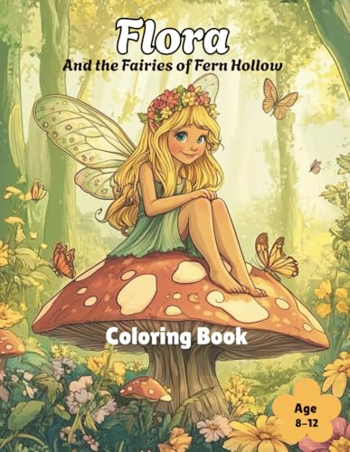 Flora And the Fairies of Fern Hollow: Coloring Book for Kids