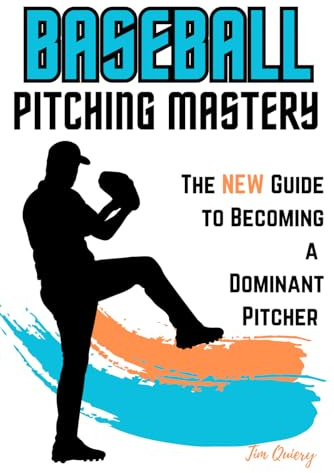 Baseball Pitching MASTERY: The NEW Guide to Becoming a Dominant Pitcher; Learn to Master the Art of Pitching [from the author of the Baseball Mastery ... Pitcher Training; Coaching Baseball Pitchers