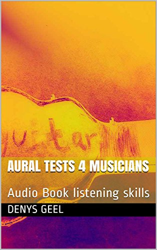 Aural Tests 4 musicians: Audio Book listening skills (Aural Tests Audio Book 1)