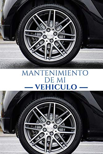 Mantenimiento de mi vehículo: Registro de mantenimiento vehiculo | Seguimiento de mantenimiento y reparación de coches | Permite anotar todas las intervenciones | 150 páginas | 15 cm x 22 cm
