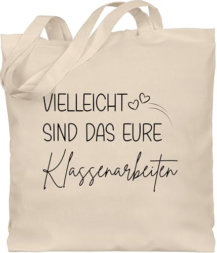 Shirtracer - Baumwolltasche - - Taschen - Vielleicht sind das eure Klassenarbeiten | Lehrer Geschenk | Geschenke Lehrerin Spruch | Abschiedsgeschenk für Lehrer Abschlussgeschenk Lehrerin