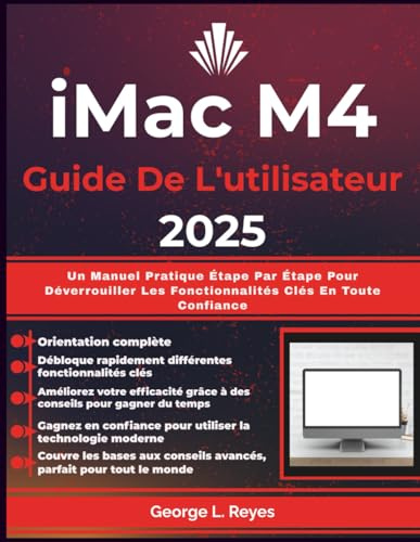 iMac M4 Guide De L'utilisateur 2025: Un Manuel Pratique Étape Par Étape Pour Déverrouiller Les Fonctionnalités Clés En Toute Confiance