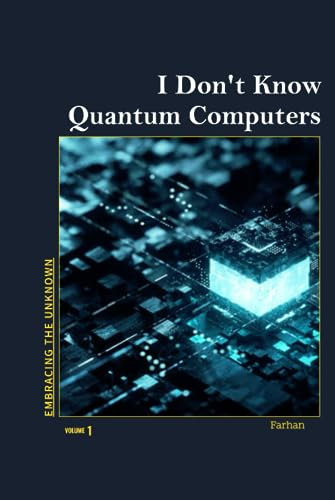 I Don't Know Quantum Computers: The Future of Quantum Computing