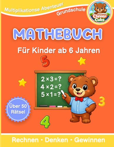 Mathebuch für Kinder ab 6 Jahren: Mathe-Übungen für die Grundschule | Einmaleins lernen (3. Klasse) | Rätselbuch Mathematik mit Lösungen (Multiplikations Abenteuer, Band 1)