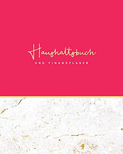 Haushaltsbuch und Finanzplaner: Mit übersichtlichen Tabellen einfachen Eintragen der Ein- und Ausgaben | Leuchtend rosa und Gold Marmor (Finanzbücher, Band 12)