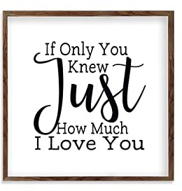 Décoration murale rustique moderne avec cadre en bois « If Only You Knew Just How Much I Love You », 30,5 x 30,5 cm