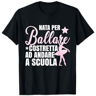 Donna Balletto Ballerina Ragazza Nata Per Ballare Maglietta
