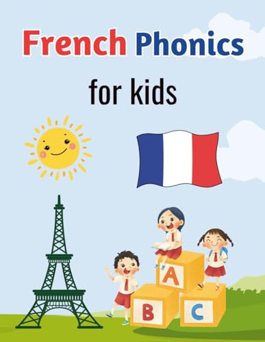 French Phonics for kids: Fun and Easy Way to Learn French Sounds and Letters With attractive pictures - homeschool, toddler, Kindergarten - Les sons ... Wall (Learn with French flashcards for kids)