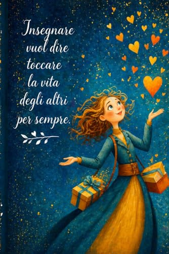 Taccuino regalo maestre / insegnanti Insegnare vuol dire toccare la vita degli altri per sempre
