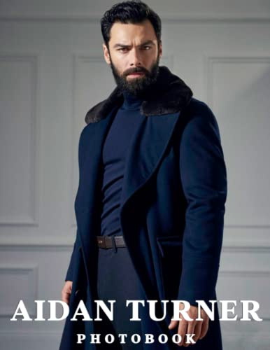 A Picture Book Of Aidan Turner: Compelling Photos Of Aidan Turner Collection As A Perfect Gift Idea For Fans Family Relatives Friends All Age