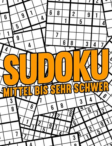 Sudoku Mittel bis Sehr Schwer: Sudoku Heft für Erwachsene mit den Schwierigkeitsstufen Mittel, Schwer und Sehr Schwer