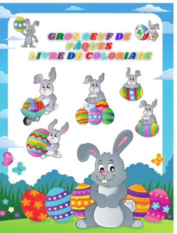 GROS OEUF DE PÂQUES LIVRE DE COLORIAGE: Une Pâques Colorée Pour les Enfants de 1 à 4 Ans : Tout-Petits et Préscolaire, 100 Gros Oeufs, Gros Caractères, Cadeau Parfait.