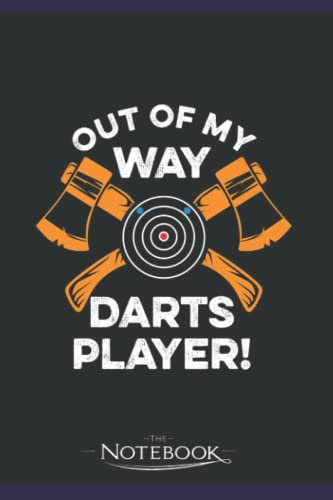 Out of my way dart player Design for a Hatchet thrower Notebook: 120 Pages 6 x 9 Inch, Book Review Journal | Perfect Funny Gag Gift Joke Journal Notebook, Note Pad, Notes,