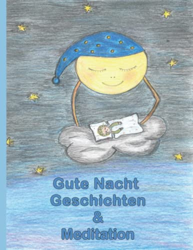 Gute Nacht Geschichten und Meditation: Besser Einschlafen für 4 bis 12 Jahre