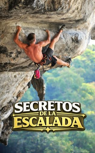 Secretos de la Escalada: Curiosidades y Hechos Increíbles