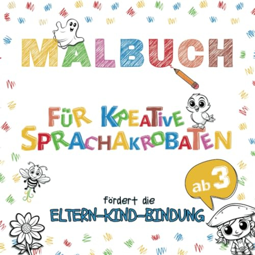 Malbuch für kreative Sprachakrobaten: Malspaß, Achtsamkeit und Traumreisen für Mädchen und Jungen ab 3 Jahren zur Förderung der Sprachentwicklung und ... und bunten Abenteuern die Sprache entdecken