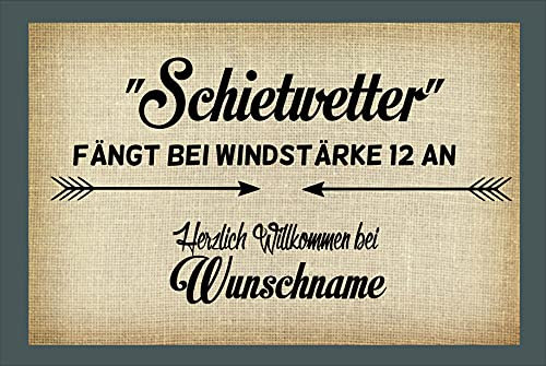 Crealuxe Fussmatte mit Wunschtext/Wunschname Schietwetter fängt bei Windstärke 12 an - Herzlich Willkommen bei ... - 60x40 cm - Gummi Rückseite/rutschfest - Filzoberfläche - Bedruckte Türmatte