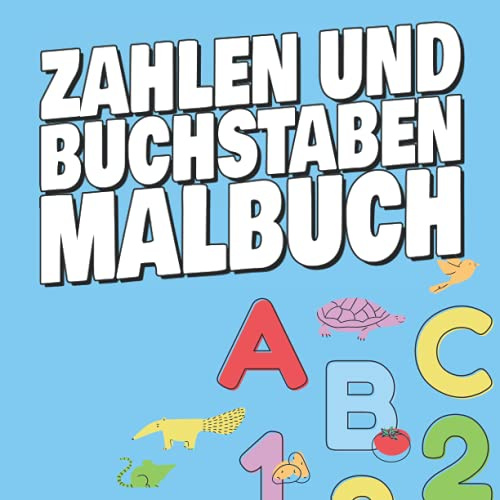 Zahlen Und Buchstaben Malbuch: Buchstaben und Zahlen Malheft für Kinder zum Ausmalen und Lernen - Ausmalbuch für Vorschulkinder mit über 50 Motiven