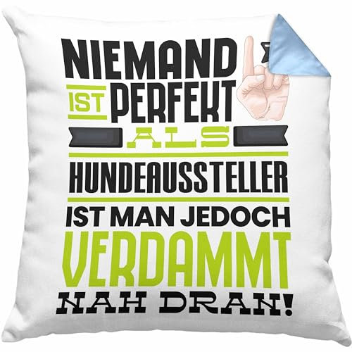 Trendation Hundeaussteller Geschenk Kissen mit Füllung 40x40 Lustige Geschenkidee für Hundeaussteller Geburtstag Niemand Ist Perfekt Aber Als Hundeaussteller Ist Man Nah Dran (Blau)
