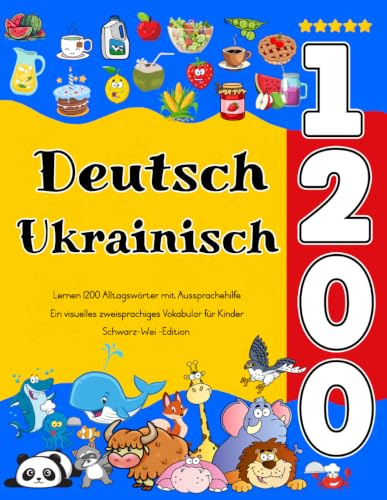 Deutsch Ukrainisch Lernen : 1200 Alltagswörter mit Aussprachehilfe: Ein visuelles zweisprachiges Vokabular für Kinder
