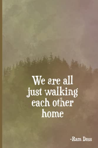 We are all just walking each other home - Ram Dass quote notebook journal