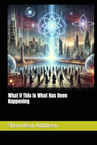 What If This Is What Has Been Happening