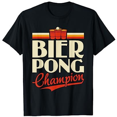 Bier Pong Champion - Bierpong Saufen Bier Pong Saufspiel T-Shirt