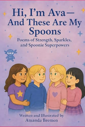 Hi, I’m Ava – And These Are My Spoons: Poems of Strength, Sparkles, and Spoonie Superpowers (In Class With Ava)