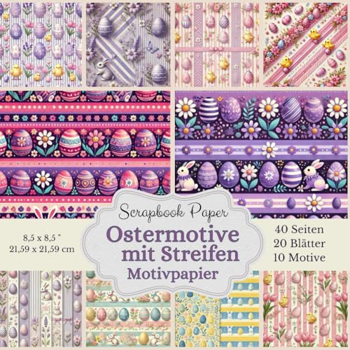 Motivpapier Ostermotive mit Streifen - Scrapbook-Papier-Kollektion: Bastelpapier mit niedlichen Hasen, bunt bemalten Eiern und zarten Blumen. Format: ... Designs, jeweils 2x, insgesamt 40 Seiten