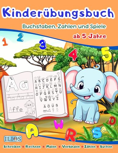 Kinderübungsbuch: Buchstaben, Zahlen und Spiele: Über 100 Seiten Übungsspaß für Kinder ab 5 Jahren – Spielerisch Buchstaben und Zahlen lernen, ... (Übungshefte für die Vorschule, Band 6)