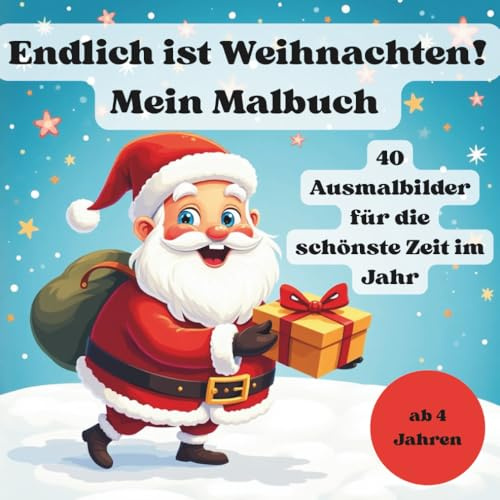 Endlich ist Weihnachten! Mein Malbuch: 40 Ausmalbilder für die schönste Zeit im Jahr