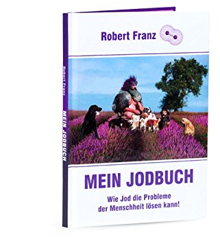 Mein Jodbuch - Wie Jod die Probleme der Menschheit lösen kann!