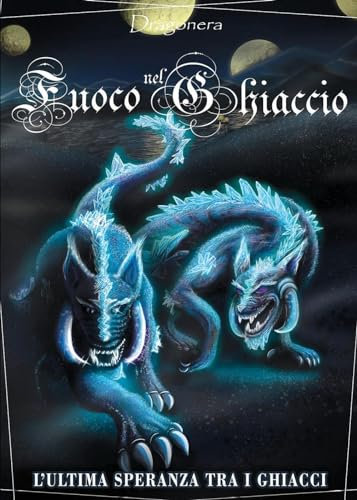 Fuoco nel Ghiaccio: L'ultima speranza tra i ghiacci (Vol.1)