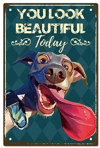 CREATCABIN Dog Metal Tin Sign Vintage Painting Poster Plaque Retro Iron Sign You Look Beautiful Today Mural Hanging Wall Art Decor for Bathroom Restaurant Home Cafes Bar Pub Decor Gift 8x12Inch