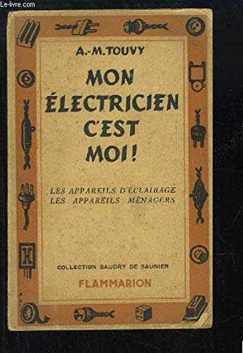 Mon électricien c'est moi Tome 2 Les appareils d'éclairage. Les appareils ménagers.
