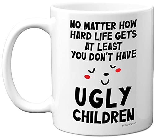 Stuff4 Funny Birthday Mugs, at Least You Don't Have Ugly Children | Mothers Fathers Day Mugs, Parents Birthday Gift for Mum or Dad Mug, Novelty Christmas, 11oz Ceramic Dishwasher Safe Mugs