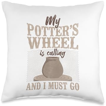 Pottery Ceramics Artist My Potter's Wheel Is Calling And I Throw Pillow